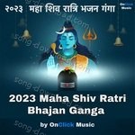 2023 Maha Shiv Ratri Bhajan Ganga - Monu Rathod Song Download